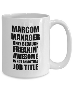 Marcom Manager Mug Freaking Awesome Funny Gift Idea for Coworker Employee Office Gag Job Title Joke Tea Cup-Coffee Mug