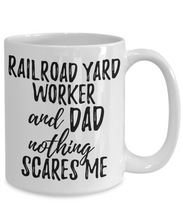 Load image into Gallery viewer, Railroad Yard Worker Dad Mug Funny Gift Idea for Father Gag Joke Nothing Scares Me Coffee Tea Cup-Coffee Mug