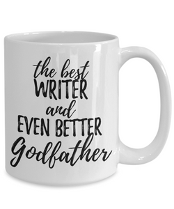 Writer Godfather Funny Gift Idea for Godparent Coffee Mug The Best And Even Better Tea Cup-Coffee Mug