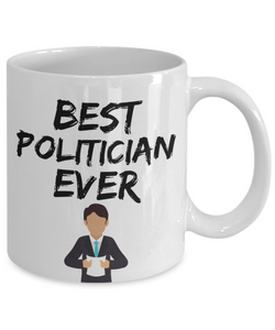 Politician Mug Best Politic Ever Funny Gift for Coworkers Novelty Gag Coffee Tea Cup-Coffee Mug