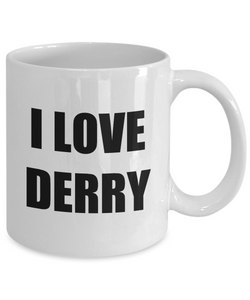 I Love Derry Mug Funny Gift Idea Novelty Gag Coffee Tea Cup-[style]