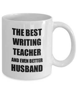 Writing Teacher Husband Mug Funny Gift Idea for Lover Gag Inspiring Joke The Best And Even Better Coffee Tea Cup-Coffee Mug