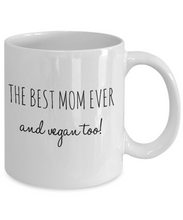 Load image into Gallery viewer, The Best Mom Ever and Vegan Too! Mug-Coffee Mug