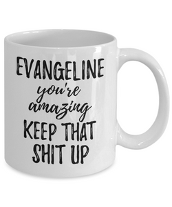 Evangeline Mug You're Amazing Keep That Shit Up Motivation Custom Name Coffee Tea Cup-Coffee Mug
