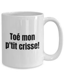 Toe mon p'tit crisse Mug Quebec Swear In French Expression Funny Gift Idea for Novelty Gag Coffee Tea Cup-Coffee Mug