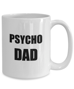 Psycho Dad Mug Funny Gift Idea for Novelty Gag Coffee Tea Cup-Coffee Mug