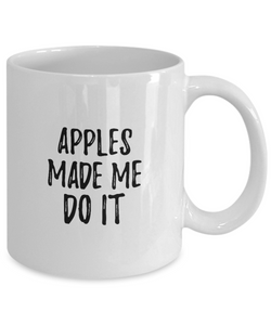 Apples Made Me Do It Mug Funny Foodie Present Idea Coffee tea Cup-Coffee Mug