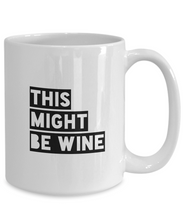 Load image into Gallery viewer, This might be wine mug 2-Coffee Mug