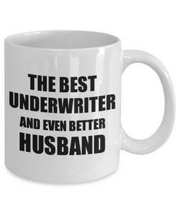Underwriter Husband Mug Funny Gift Idea for Lover Gag Inspiring Joke The Best And Even Better Coffee Tea Cup-Coffee Mug