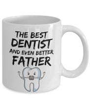 Load image into Gallery viewer, Funny Dentist Dad Gift Tooth - THE BEST DENTIST AND EVEN BETTER FATHER - Fathers Day Gifts, Daddy Birthday Present from Daughter Son-Coffee Mug