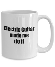 Load image into Gallery viewer, Funny Electric Guitar Mug Made Me Do It Musician Gift Quote Gag Coffee Tea Cup-Coffee Mug