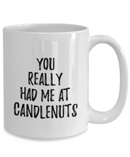 Load image into Gallery viewer, You Really Had Me At Candlenuts Mug Funny Food Lover Gift Idea Coffee Tea Cup-Coffee Mug