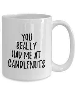 You Really Had Me At Candlenuts Mug Funny Food Lover Gift Idea Coffee Tea Cup-Coffee Mug