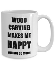 Load image into Gallery viewer, Wood Carving Mug Lover Fan Funny Gift Idea Hobby Novelty Gag Coffee Tea Cup Makes Me Happy-Coffee Mug