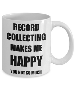 Record Collecting Mug Lover Fan Funny Gift Idea Hobby Novelty Gag Coffee Tea Cup Makes Me Happy-Coffee Mug
