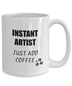 Artist Mug Instant Just Add Coffee Funny Gift Idea for Corworker Present Workplace Joke Office Tea Cup-Coffee Mug
