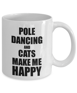 Pole Dancing And Cats Make Me Happy Mug Funny Gift For Hobby Lover Coffee Tea Cup-Coffee Mug