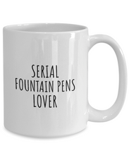 Load image into Gallery viewer, Serial Fountain Pens Lover Mug Funny Gift Idea For Hobby Addict Pun Quote Fan Gag Joke Coffee Tea Cup-Coffee Mug