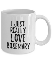 Load image into Gallery viewer, Rosemary Mug Funny Food Lover Gift Addict I Just Really Love Coffee Tea Cup-Coffee Mug