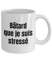 Load image into Gallery viewer, Batard que je suis stresse Mug Quebec Swear In French Expression Funny Gift Idea for Novelty Gag Coffee Tea Cup-Coffee Mug