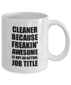 Cleaner Mug Freaking Awesome Funny Gift Idea for Coworker Employee Office Gag Job Title Joke Coffee Tea Cup-Coffee Mug
