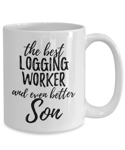 Logging Worker Son Funny Gift Idea for Child Coffee Mug The Best And Even Better Tea Cup-Coffee Mug