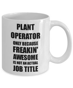 Plant Operator Mug Freaking Awesome Funny Gift Idea for Coworker Employee Office Gag Job Title Joke Coffee Tea Cup-Coffee Mug