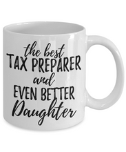 Load image into Gallery viewer, Tax Preparer Daughter Funny Gift Idea for Girl Coffee Mug The Best And Even Better Tea Cup-Coffee Mug