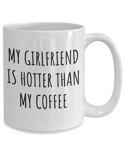 Boyfriend Mug Funny Gift for Bf My Girlfriend Is Hotter Than My Coffee Sexy Anniversary Birthday Present Idea Coffee Tea Cup-Coffee Mug