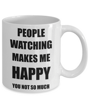Load image into Gallery viewer, People Watching Mug Lover Fan Funny Gift Idea Hobby Novelty Gag Coffee Tea Cup Makes Me Happy-Coffee Mug