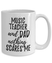 Load image into Gallery viewer, Music Teacher Dad Mug Funny Gift Idea for Father Gag Joke Nothing Scares Me Coffee Tea Cup-Coffee Mug