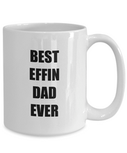 Load image into Gallery viewer, Best Effin Dad Mug Funny Gift Idea for Novelty Gag Coffee Tea Cup-Coffee Mug