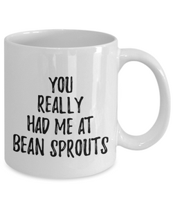 You Really Had Me At Bean Sprouts Mug Funny Food Lover Gift Idea Coffee Tea Cup-Coffee Mug