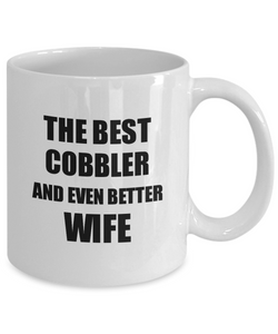 Cobbler Wife Mug Funny Gift Idea for Spouse Gag Inspiring Joke The Best And Even Better Coffee Tea Cup-Coffee Mug