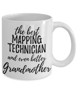 Mapping Technician Grandmother Funny Gift Idea for Grandma Coffee Mug The Best And Even Better Tea Cup-Coffee Mug