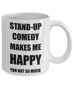 Stand-Up Comedy Mug Lover Fan Funny Gift Idea Hobby Novelty Gag Coffee Tea Cup Makes Me Happy-Coffee Mug