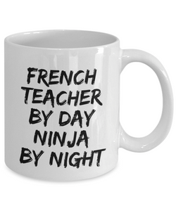 French Teacher By Day Ninja By Night Mug Funny Gift Idea for Novelty Gag Coffee Tea Cup-[style]
