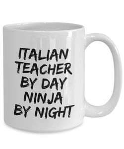 Italian Teacher By Day Ninja By Night Mug Funny Gift Idea for Novelty Gag Coffee Tea Cup-[style]
