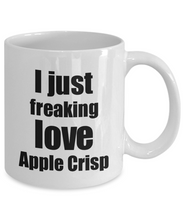 Load image into Gallery viewer, Apple Crisp Lover Mug I Just Freaking Love Funny Gift Idea For Foodie Coffee Tea Cup-Coffee Mug
