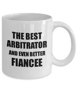 Arbitrator Fiancee Mug Funny Gift Idea for Her Betrothed Gag Inspiring Joke The Best And Even Better Coffee Tea Cup-Coffee Mug