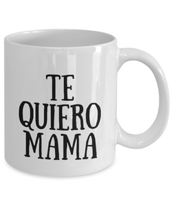 Te Quiero Mama Mug In Spanish Funny Gift Idea for Novelty Gag Coffee Tea Cup-[style]