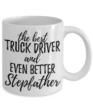 Load image into Gallery viewer, Truck Driver Stepfather Funny Gift Idea for Stepdad Coffee Mug The Best And Even Better Tea Cup-Coffee Mug