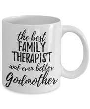 Load image into Gallery viewer, Family Therapist Godmother Funny Gift Idea for Godparent Coffee Mug The Best And Even Better Tea Cup-Coffee Mug