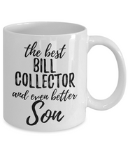 Load image into Gallery viewer, Bill Collector Son Funny Gift Idea for Child Coffee Mug The Best And Even Better Tea Cup-Coffee Mug