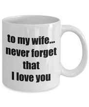 Load image into Gallery viewer, To My Wife Never Forget That I Love You Mug Funny Gift Idea Novelty Gag Coffee Tea Cup-Coffee Mug