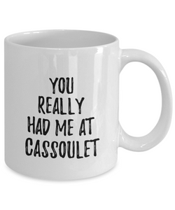You Really Had Me At Cassoulet Mug Funny Food Lover Gift Idea Coffee Tea Cup-Coffee Mug