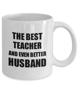 Teacher Husband Mug Funny Gift Idea for Lover Gag Inspiring Joke The Best And Even Better Coffee Tea Cup-Coffee Mug