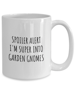 Funny Garden Gnomes Mug Spoiler Alert I'm Super Into Funny Gift Idea For Hobby Lover Quote Fan Gag Coffee Tea Cup-Coffee Mug