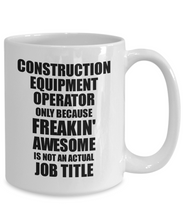 Load image into Gallery viewer, Construction Equipment Operator Mug Freaking Awesome Funny Gift Idea for Coworker Employee Office Gag Job Title Joke Tea Cup-Coffee Mug