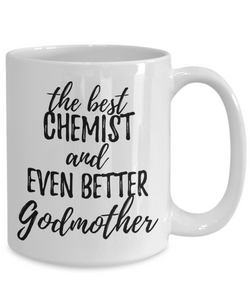 Chemist Godmother Funny Gift Idea for Godparent Coffee Mug The Best And Even Better Tea Cup-Coffee Mug